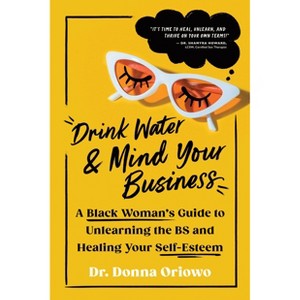 Drink Water And Mind Your Business - by Donna Oriowo (Paperback) - 1 of 1