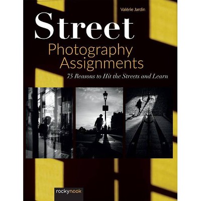 Street Photography Assignments - by  Valerie Jardin (Paperback)