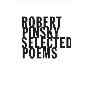 Selected Poems - by  Robert Pinsky (Paperback)