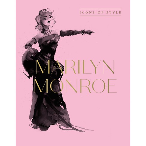 Marilyn Monroe: Icons Of Style, For Fans Of Megan Hess, The Little Booksof  Fashion And The Complete Catwalk Collections - By Harper By Design : Target