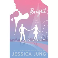 Bright - (Shine) by  Jessica Jung (Hardcover)