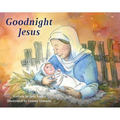 Goodnight Jesus - by  Judy Andry (Hardcover)