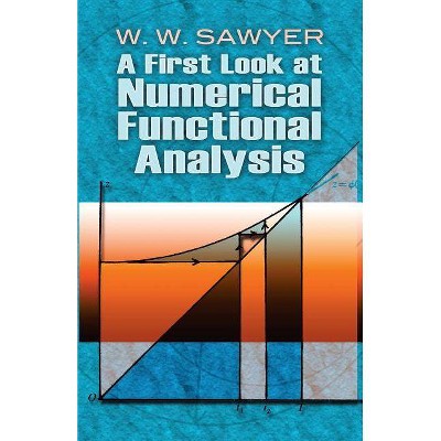 A First Look at Numerical Functional Analysis - (Dover Books on Mathematics) by  W W Sawyer (Paperback)