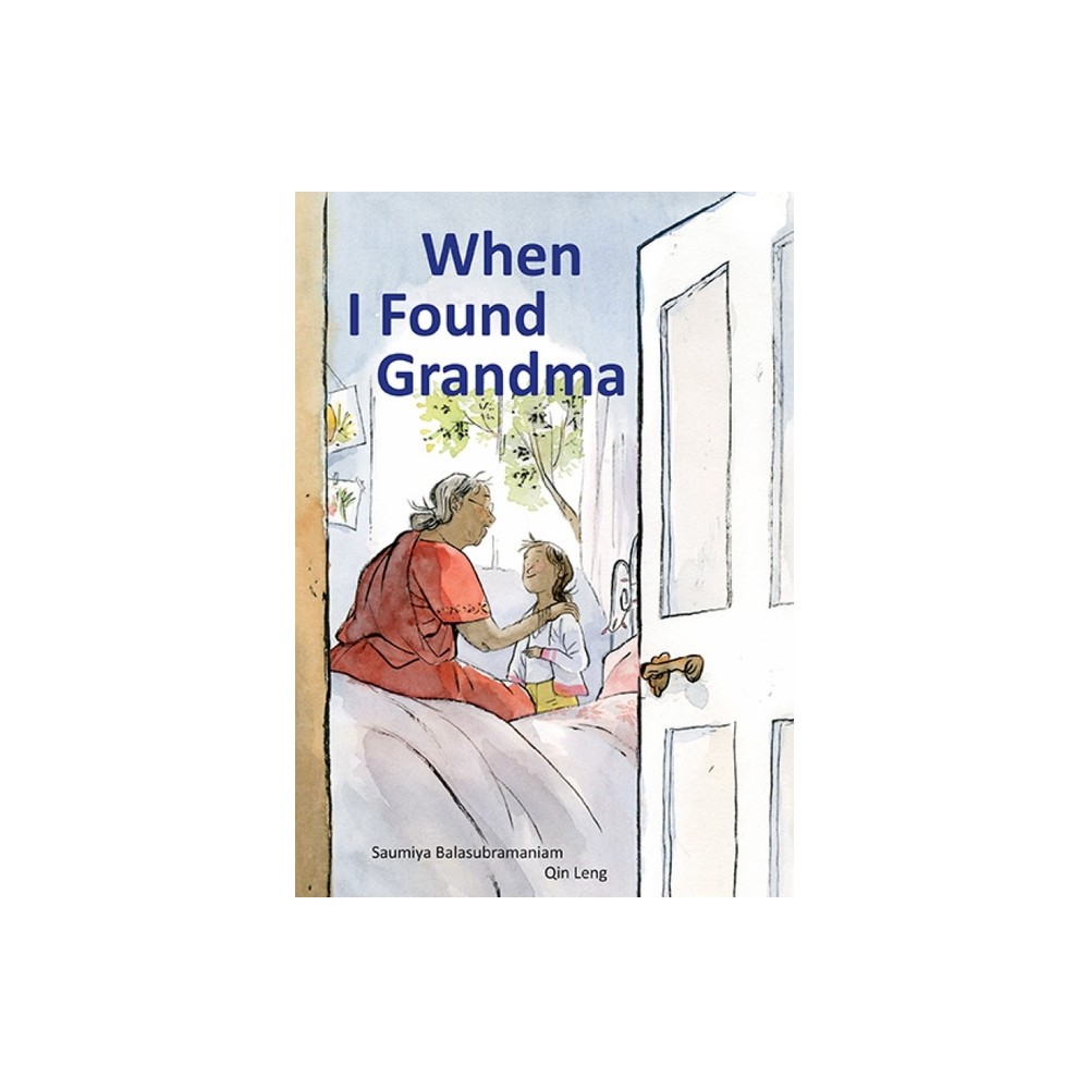 When I Found Grandma - by Saumiya Balasubramaniam (Hardcover)