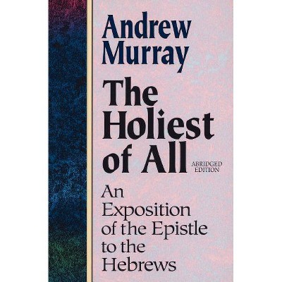 The Holiest of All - Abridged by  Andrew Murray (Paperback)