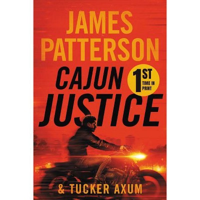 Cajun Justice - by James Patterson & Tucker Axum III (Paperback)