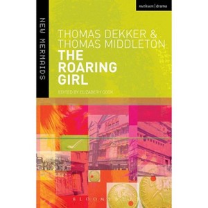 The Roaring Girl - (New Mermaids) 2nd Edition by  Thomas Dekker & Thomas Middleton (Paperback) - 1 of 1