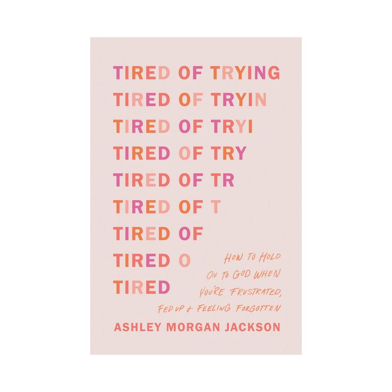 Tired of Trying - by  Ashley Morgan Jackson (Paperback), 1 of 2
