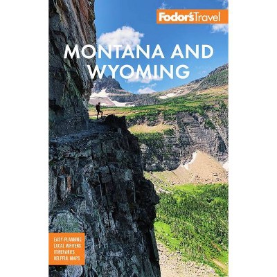 Fodor's Montana and Wyoming - (Full-Color Travel Guide) 5th Edition by  Fodor's Travel Guides (Paperback)