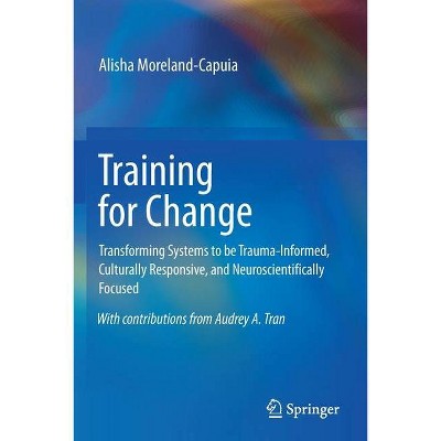 Training for Change - by  Alisha Moreland-Capuia (Paperback)