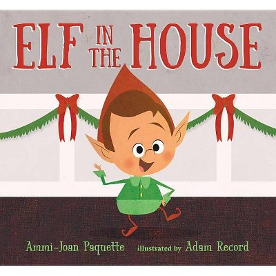 Elf in the House - by  Ammi-Joan Paquette (Hardcover)