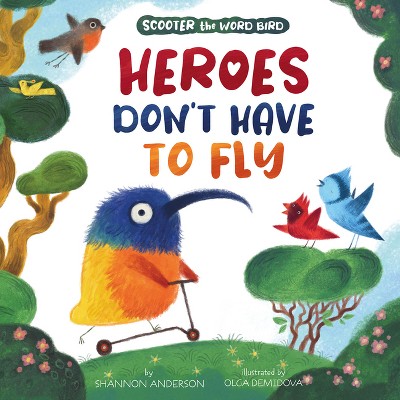Heroes Don't Have to Fly - (Scooter the Word Bird) by  Clever Publishing & Shannon Anderson (Paperback)