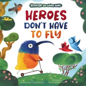 Heroes Don't Have to Fly - (Scooter the Word Bird) by  Clever Publishing & Shannon Anderson (Paperback) - 1 of 1