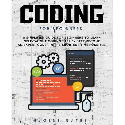 Coding For Beginners - by  Eugene Gates (Paperback)