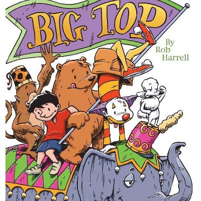 Big Top - by  Rob Harrell (Paperback)