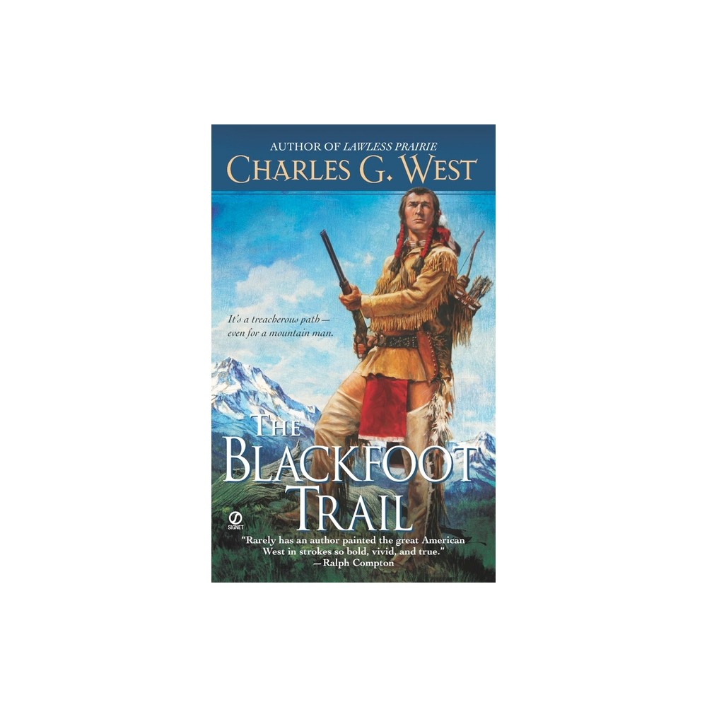 The Blackfoot Trail - by Charles G West (Paperback)