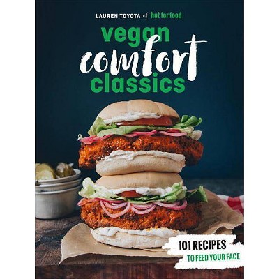 Hot for Food Vegan Comfort Classics - by  Lauren Toyota (Paperback)