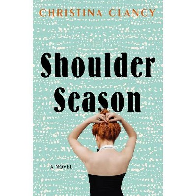 Shoulder Season - by Christina Clancy