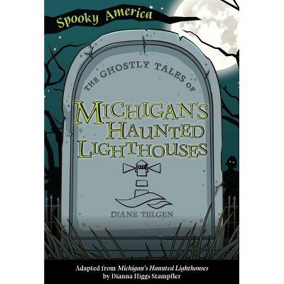 The Ghostly Tales of Michigan's Haunted Lighthouses - (Spooky America) by  Diane Telgen (Paperback)