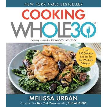 Cooking Whole30 - by Melissa Hartwig Urban (Paperback)