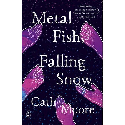 Metal Fish, Falling Snow - by  Cath Moore (Paperback)