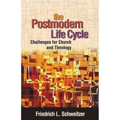 The Postmodern Life Cycle - by  Friedrich Schweitzer (Paperback)