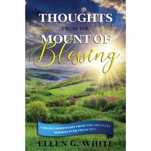 Thoughts from the Mount of Blessing - by  Ellen G White (Paperback) - 1 of 1