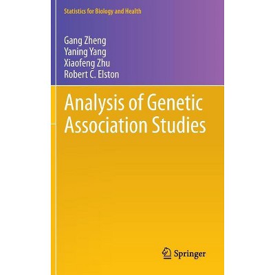 Analysis of Genetic Association Studies - (Statistics for Biology and Health) by  Gang Zheng & Yaning Yang & Xiaofeng Zhu & Robert C Elston
