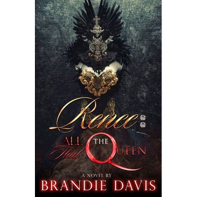 Renee: All Hail the Queen - by  Brandie Davis (Paperback)