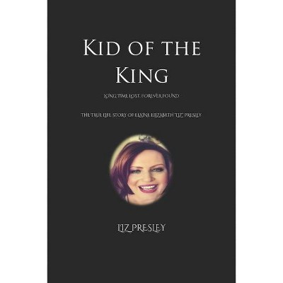 Kid of the King - by  Liz Presley (Paperback)