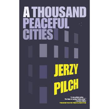 A Thousand Peaceful Cities - by  Jerzy Pilch (Paperback)