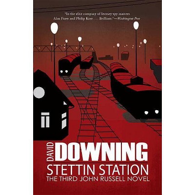 Stettin Station - (John Russell WWII Spy Thriller) by  David Downing (Paperback)