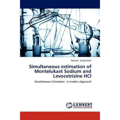 Simultaneous estimation of Montelukast Sodium and Levocetrizine HCl - by  Ramesh Jayaprakash (Paperback)