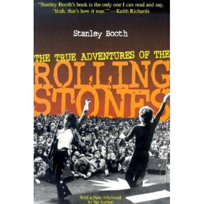 The True Adventures of the Rolling Stones - by  Stanley Booth (Paperback)