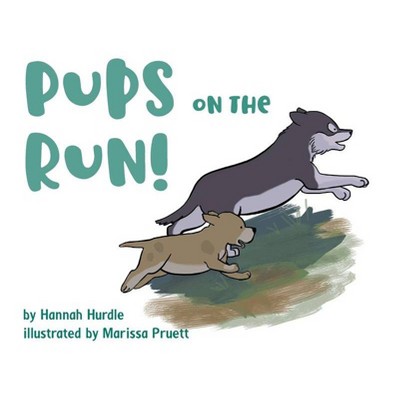 Pups on the Run! - by  Hannah Hurdle (Hardcover)