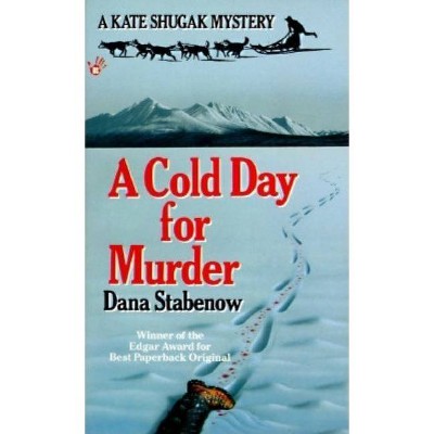 A Cold Day for Murder - (Kate Shugak Novels) by  Dana Stabenow (Paperback)