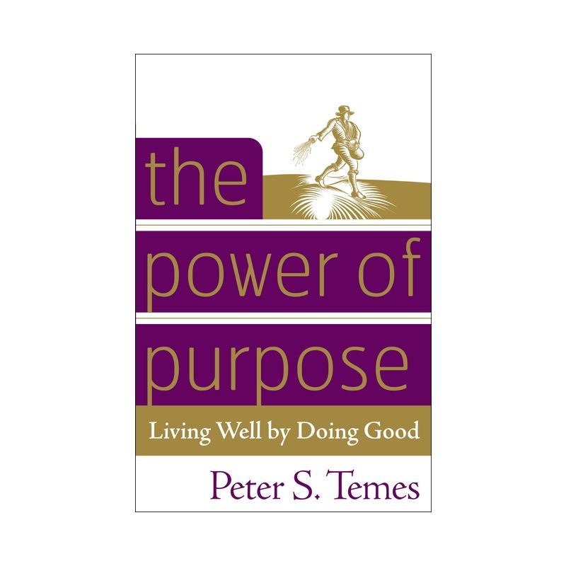 The Power of Purpose - by  Peter S Temes (Paperback), 1 of 2