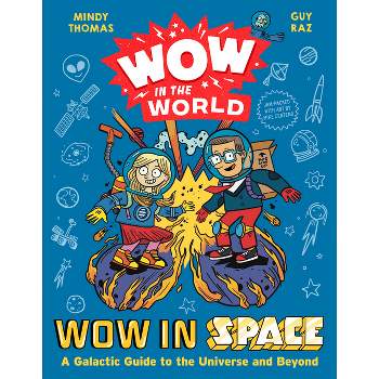 Wow in the World: Wow in Space - by  Mindy Thomas & Guy Raz (Hardcover)