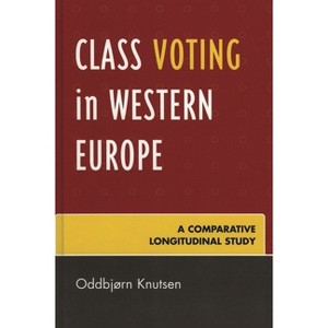 Class Voting in Western Europe - by  Oddbjørn Knutsen (Paperback) - 1 of 1