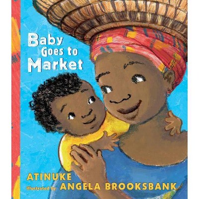 Baby Goes to Market - by  Atinuke (Board Book)