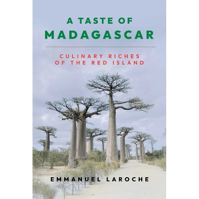 A Taste of Madagascar - by  Emmanuel Laroche (Hardcover)