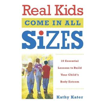 Real Kids Come in All Sizes - by  Kathy Kater (Paperback)