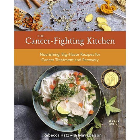 The Cancer-Fighting Kitchen, Second Edition - by  Rebecca Katz & Mat Edelson (Hardcover) - image 1 of 1