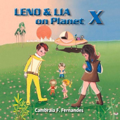 Leno & Lia on Planet X - by  Cambraia F Fernandes (Hardcover)