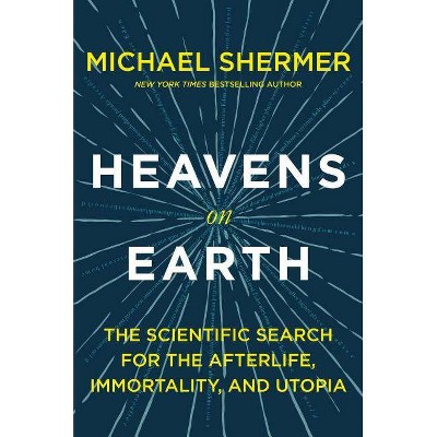 Heavens on Earth - by  Michael Shermer (Paperback)