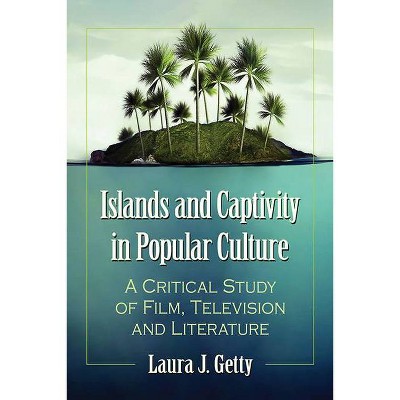 Islands and Captivity in Popular Culture - by  Laura J Getty (Paperback)