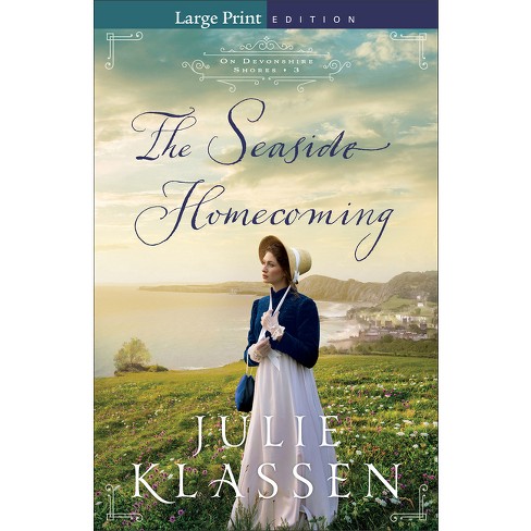 The Seaside Homecoming - (On Devonshire Shores) Large Print by  Julie Klassen (Paperback) - image 1 of 1