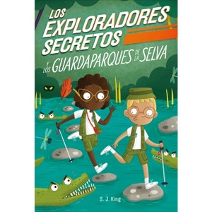 Los Exploradores Secretos Y Los Guardaparques de la Selva (Secret Explorers Rainforest Rangers) - (The Secret Explorers) by  SJ King (Hardcover) - 1 of 1