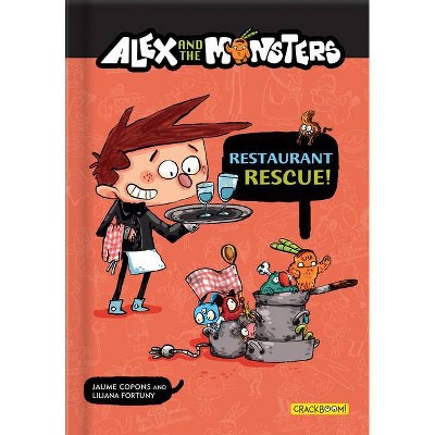 Alex and the Monsters: Restaurant Rescue! - by  Jaume Copons (Paperback)