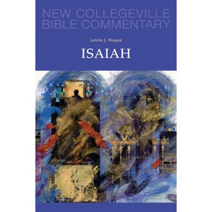 Isaiah - (New Collegeville Bible Commentary) by  Leslie J Hoppe (Paperback) - 1 of 1